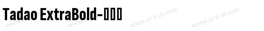 Tadao ExtraBold字体转换